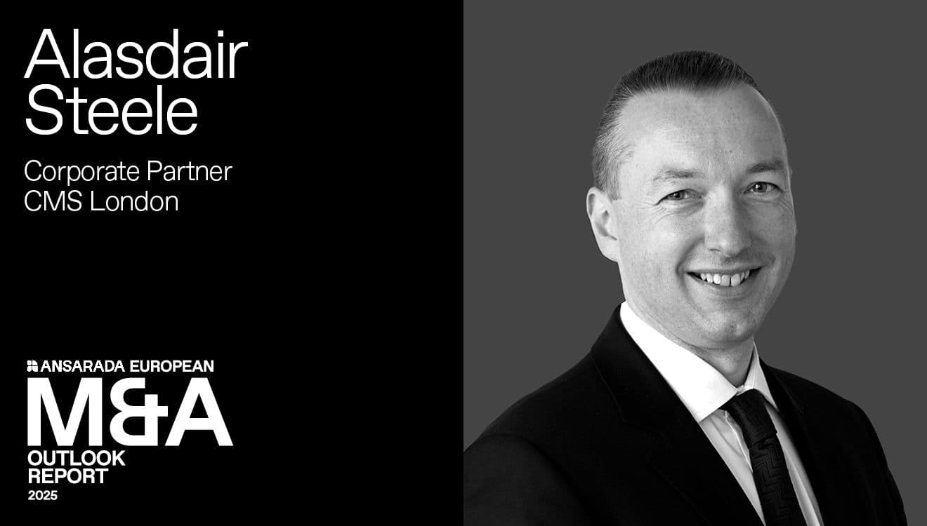 CMS London’s Alasdair Steele: Positivity and creative dealmaking to drive growth